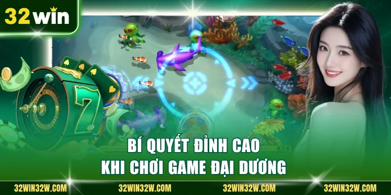 Bí quyết đỉnh cao khi chơi game đại dương
