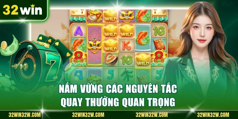 Nắm vững các nguyên tắc quay thưởng quan trọng