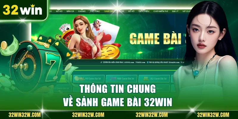 Thông tin chung về sảnh game bài 32Win