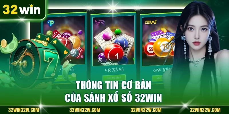 Thông tin cơ bản của sảnh xổ số 32Win