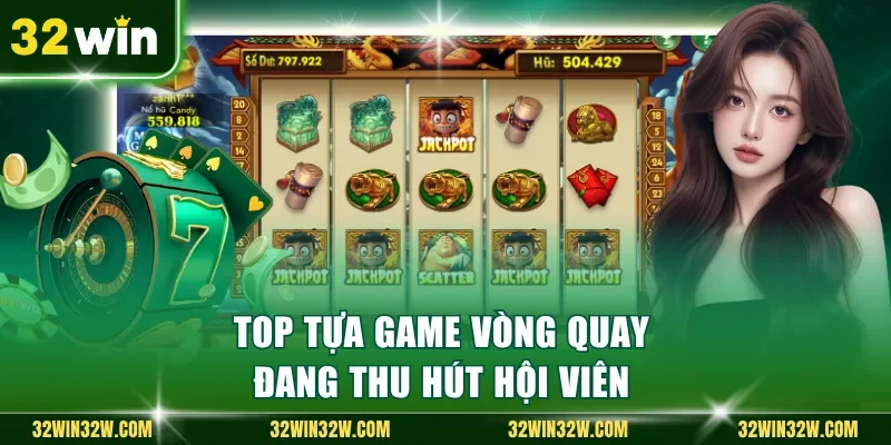 Top tựa game vòng quay đang thu hút hội viên