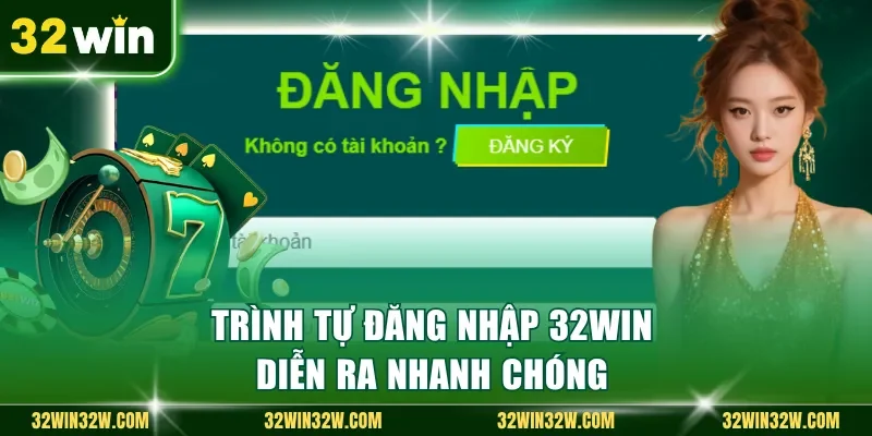 Trình tự đăng nhập 32Win diễn ra nhanh chóng